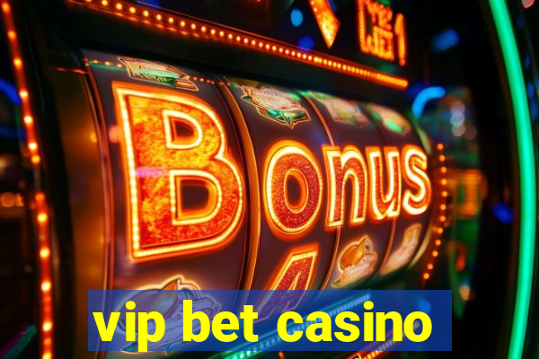 vip bet casino